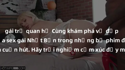 gái trẻ quan hệ Cùng khám phá vẻ đẹp và sức gợi cảm của sex gái Nhật Bản trong những bộ phim đầy nghệ thuật và cuốn hút. Hãy trải nghiệm cảm xúc đầy mới mẻ và sống động từ những cảnh quay tinh tế và q