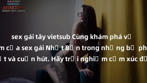 sex gái tây vietsub Cùng khám phá vẻ đẹp và sức gợi cảm của sex gái Nhật Bản trong những bộ phim đầy nghệ thuật và cuốn hút. Hãy trải nghiệm cảm xúc đầy mới mẻ và sống động từ những cảnh quay tinh tế