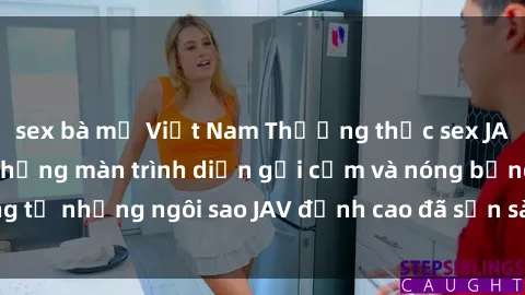sex bà mẹ Việt Nam Thưởng thức sex JAV idol miễn phí: Những màn trình diễn gợi cảm và nóng bỏng từ những ngôi sao JAV đỉnh cao đã sẵn sàng để bạn khám phá.