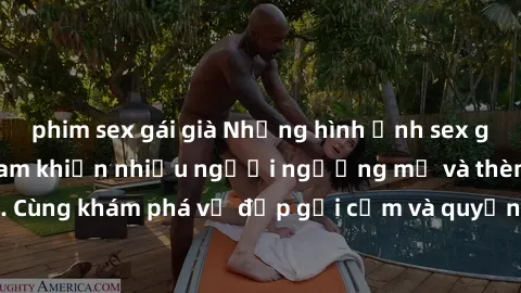 phim sex gái già Những hình ảnh sex gái sinh viên Việt Nam khiến nhiều người ngưỡng mộ và thèm khát. Cùng khám phá vẻ đẹp gợi cảm và quyến rũ của những cô gái trẻ này.
