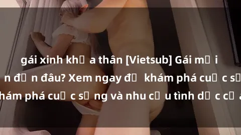gái xinh khỏa thân [Vietsub] Gái mại dâm châu Á hấp dẫn đến đâu? Xem ngay để khám phá cuộc sống và nhu cầu tình dục của họ!