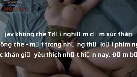 jav không che Trải nghiệm cảm xúc thăng hoa với jav SM không che - một trong những thể loại phim người lớn được khán giả yêu thích nhất hiện nay. Đảm bảo đem lại sự hấp dẫn, kích thích tối đa cho ngườ