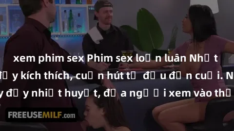 xem phim sex Phim sex loạn luân Nhật Bản: Hành động đầy kích thích, cuốn hút từ đầu đến cuối. Những cảnh quay đầy nhiệt huyết, đưa người xem vào thế giới độc đáo của tình thân. Đừng bỏ lỡ!