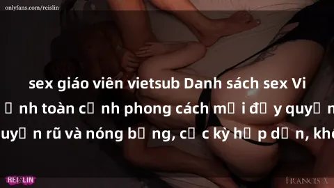 sex giáo viên vietsub Danh sách sex Việt Nam không che - Ảnh toàn cảnh phong cách mới đầy quyến rũ và nóng bỏng, cực kỳ hấp dẫn, không thể bỏ qua!
