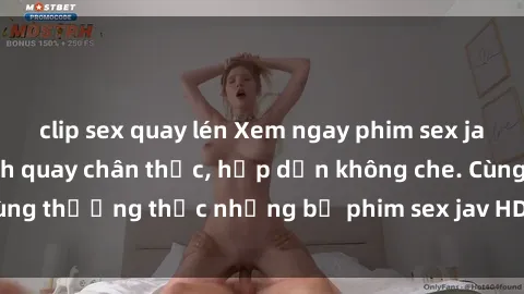 clip sex quay lén Xem ngay phim sex jav HD với những cảnh quay chân thực, hấp dẫn không che. Cùng thưởng thức những bộ phim sex jav HD hot nhất hiện nay!